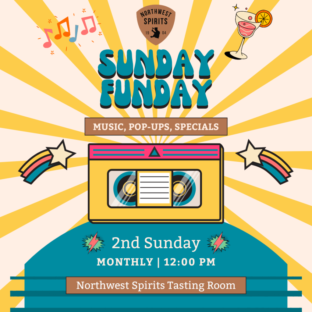 Bright colored graphic with event details. Sunday Funday. Music, pop ups, specials. 2nd Sunday, monthly, 12:00pm at Northwest Spirits Tasting Room