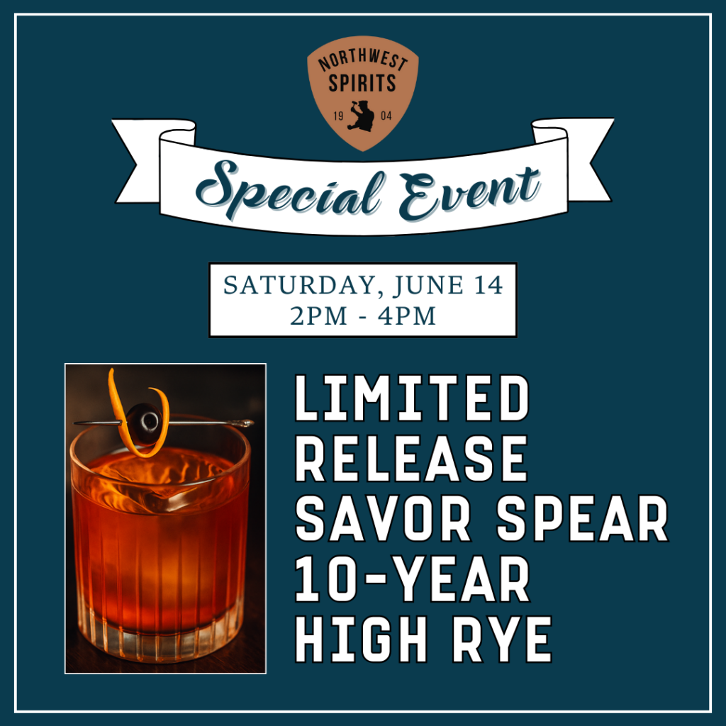Promotional graphic for Northwest Spirits' Special Event featuring the limited release of Savor Spear 10-Year High Rye. The event is scheduled for Saturday, June 14 from 2 PM to 4 PM. The design includes a banner with the Northwest Spirits logo, event details in bold white text on a dark teal background, and an image of a richly colored cocktail garnished with an orange twist and cherry.