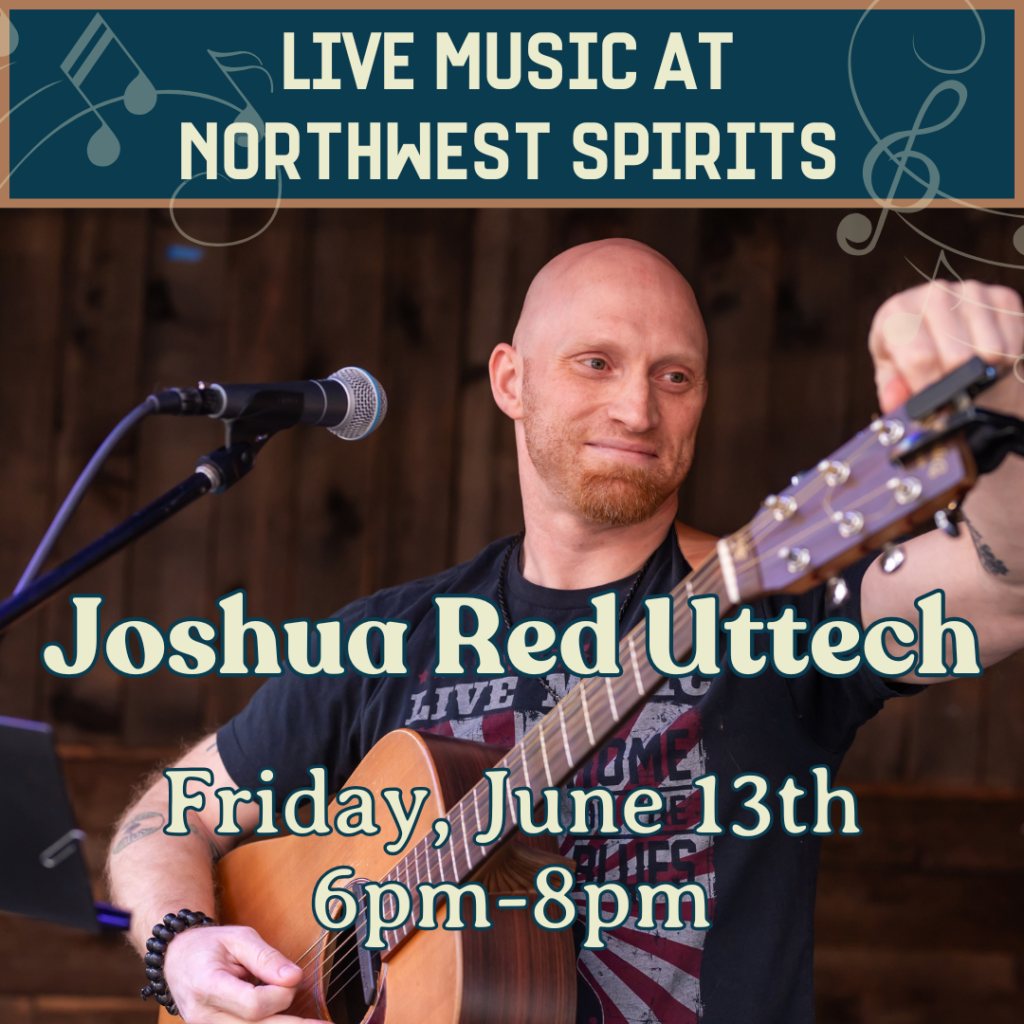 A promotional graphic for live music at Northwest Spirits featuring Joshua Red Uttech, a bald man with a reddish beard playing an acoustic guitar and smiling while standing in front of a microphone. The text reads: "Live Music at Northwest Spirits. Joshua Red Uttech. Friday, June 13th, 6pm–8pm."