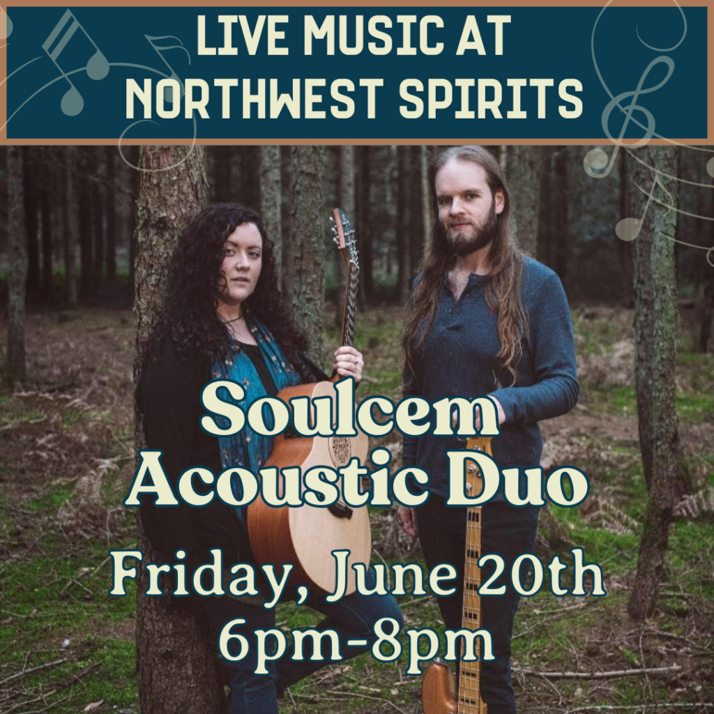 Promotional image for live music at Northwest Spirits featuring Soulcem Acoustic Duo. A woman and a man stand in a forest holding acoustic guitars. The woman leans against a tree, and the man stands beside her. Text on the image reads: "Live Music at Northwest Spirits. Soulcem Acoustic Duo. Friday, June 20th, 6pm–8pm."