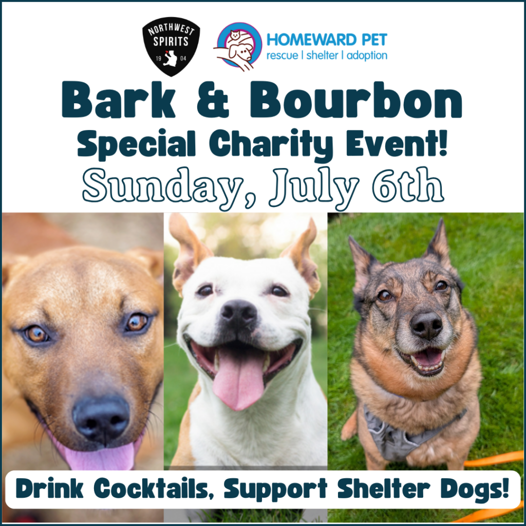 Flyer for Bark & Bourbon Special Charity Event hosted by Northwest Spirits and Homeward Pet Adoption Center on Sunday, July 6th. Features photos of three happy dogs and the tagline: “Drink Cocktails, Support Shelter Dogs!”
