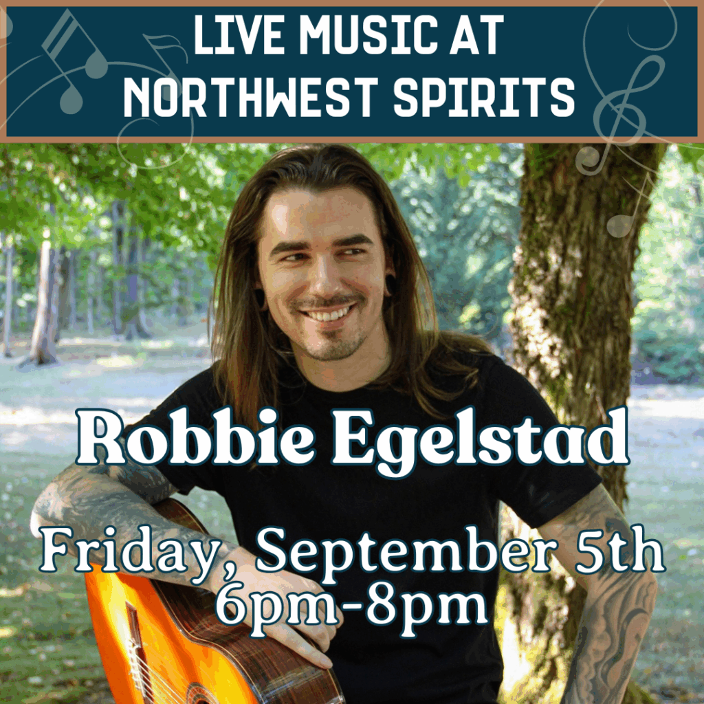 Promotional poster for live music at Northwest Spirits featuring guitarist Robbie Egelstad. Event date: Friday, September 5th, 6–8 pm, with a smiling musician holding an acoustic guitar in a wooded outdoor setting.