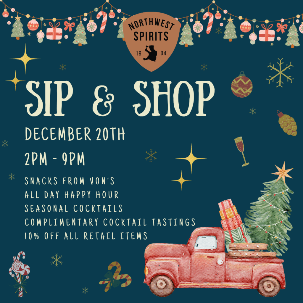 "Promotional poster for Sip & Shop at Northwest Spirits on November 29, December 6, and December 20, featuring event times 2–9 PM and details including snacks from Von's, all-day Happy Hour, seasonal cocktails, cocktail kit samples, and 10% off all retail items."